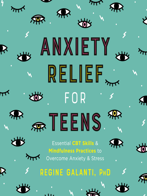Title details for Anxiety Relief for Teens by Regine Galanti, PhD - Wait list